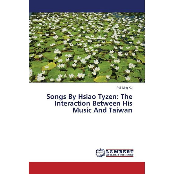 Songs By Hsiao Tyzen: The Interaction Between His Music And Taiwan (Paperback)