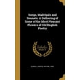 thumbnail image 1 of Songs, Madrigals and Sonnets. A Gathering of Some of the Most Pleasant Flowers of Old English Poetry (Hardcover), 1 of 1
