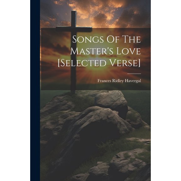 Songs Of The Master's Love [selected Verse] (Paperback)