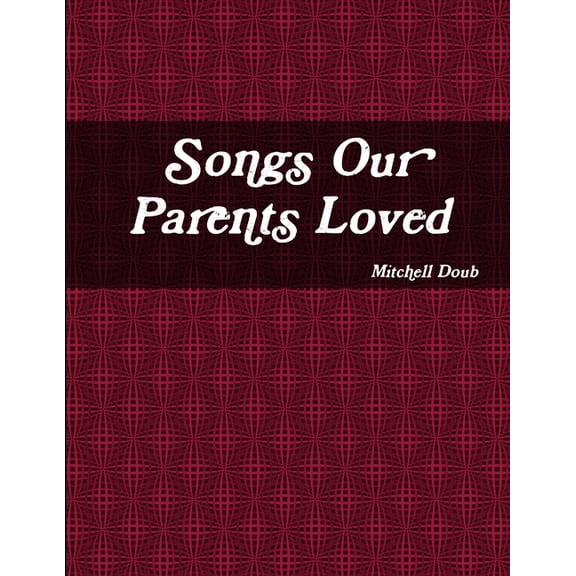 Songs Our Parents Loved, (Paperback)