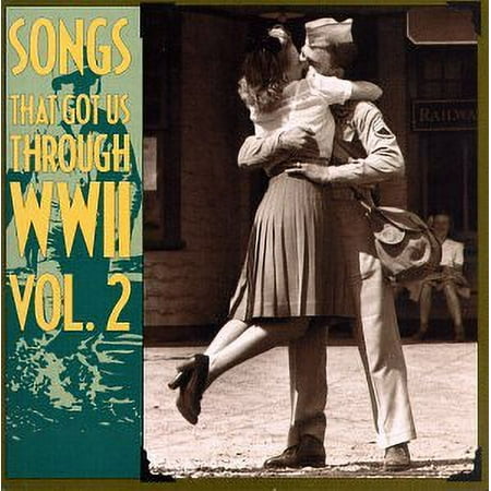 Songs That Got Us Through WWII, Vol.