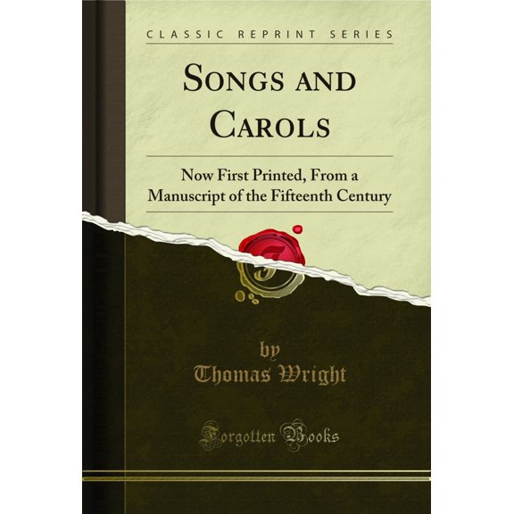 Songs and Carols: Now First Printed, From a Manuscript of the Fifteenth Century