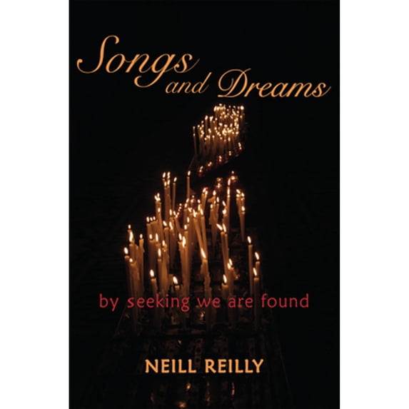 Pre-Owned Songs and Dreams: By Seeking We Are Found (Paperback) by Neill Reilly, J Bruce Murphy