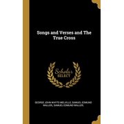 Songs and Verses and The True Cross Hardcover 0530249766 9780530249766 George John Whyte-Melville, Samuel Edmund Waller, Samuel Edmund Waller