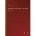 thumbnail image 1 of Songs for Christian Worship in the Chapel and Family (Paperback), 1 of 1