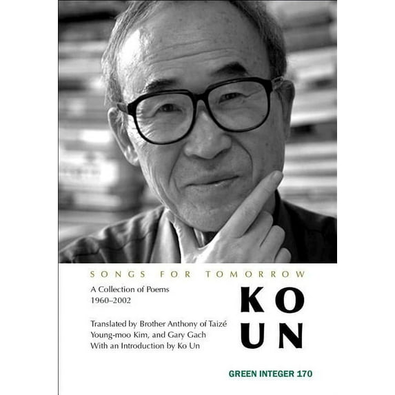 Songs for Tomorrow: A Collection of Poems 1960-2002 (Paperback) by Ko Un