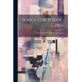 thumbnail image 1 of Songs for Young Girls; Sixteen Songs With Piano Accompaniment (Paperback), 1 of 1
