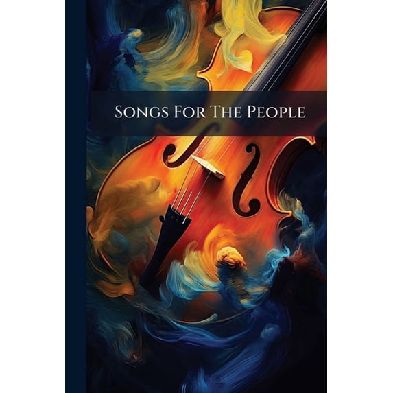 Songs For The People : Comprising National, Patriotic, Sentimental, Comic, And Naval Songs (Paperback)