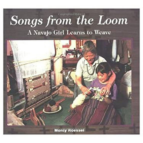 Pre-Owned Songs from the Loom: A Navajo Girl Learns to Weave (Hardcover) 0822526573 9780822526575