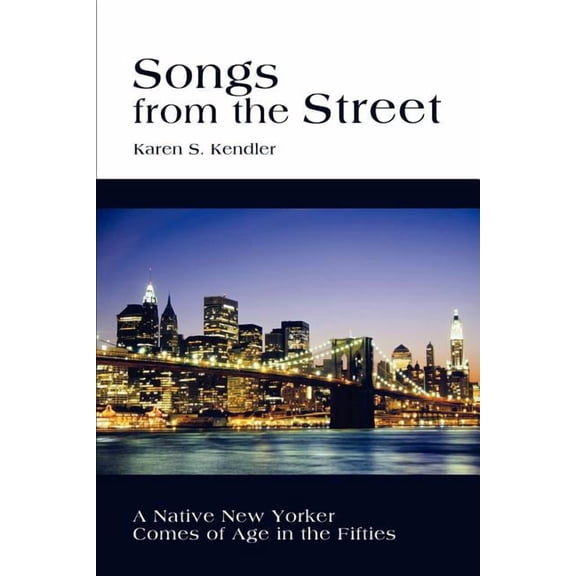 Songs from the Street: A Native New Yorker Comes of Age in the Fifties, (Paperback)