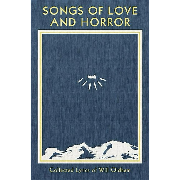 Songs of Love and Horror: Collected Lyrics of Will Oldham, (Hardcover)