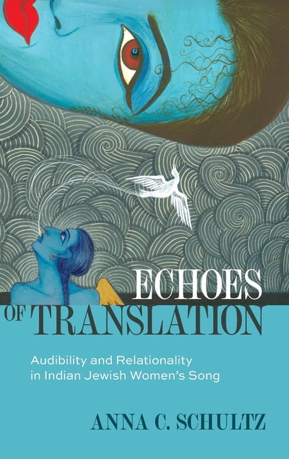 Echoes of Translation: Audibility and Relationality in Indian Jewish Women's Songs, (Hardcover)