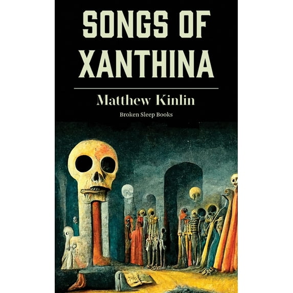 Songs of Xanthina: Heard Upon Entering Plutonium (Gate to Hell) (Paperback)