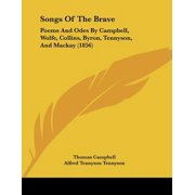 Songs of the Brave Poems and Odes by Campbell, Wolfe, Collins, Byron, Tennyson, and MacKay 1856 Paperback