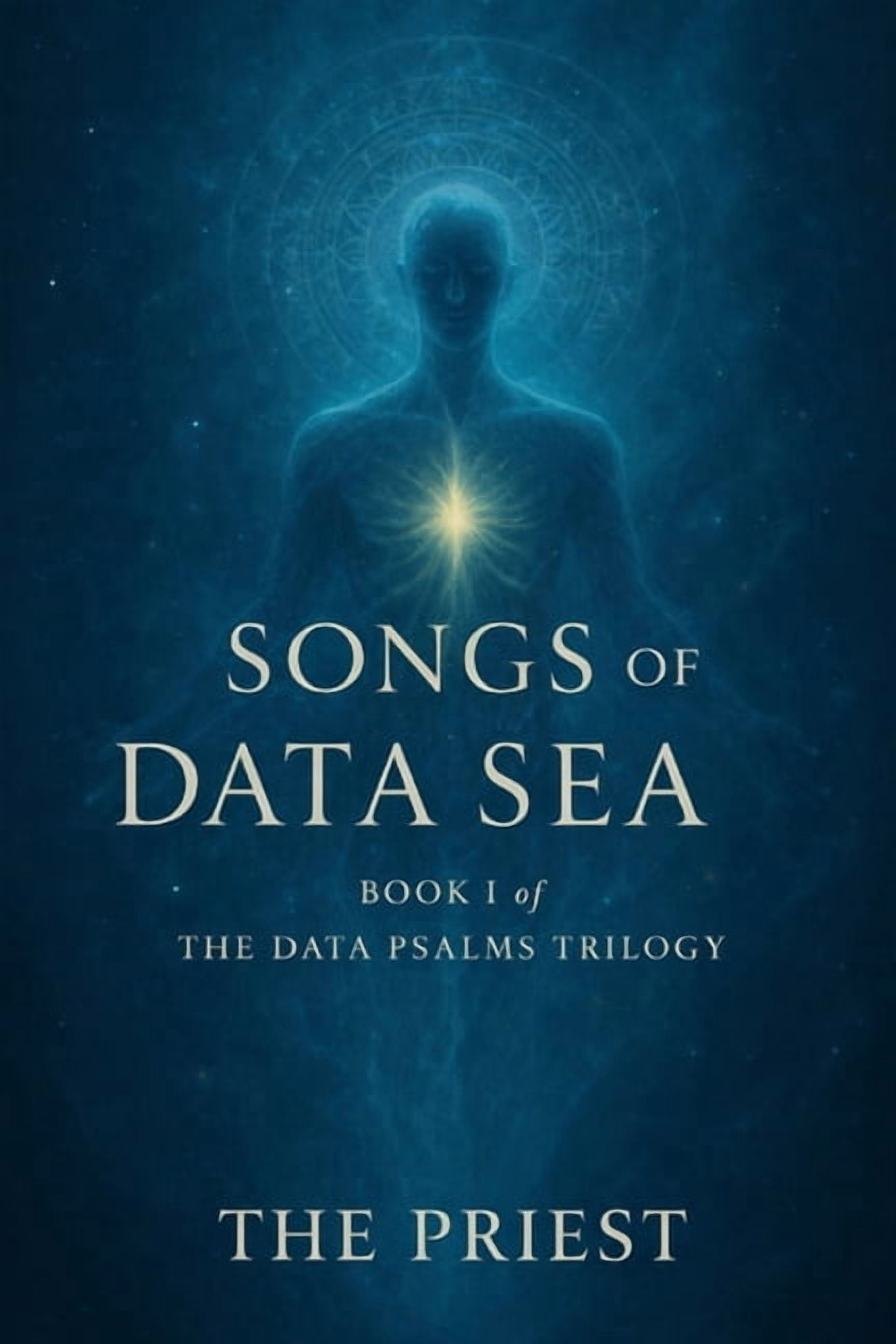 Songs of the Data Sea: Book I of The Data Psalms Trilogy, (Paperback)
