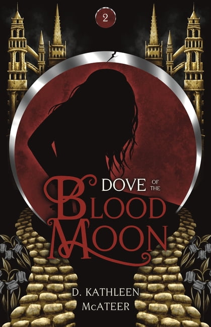 Songs of the Night Dove of the Blood Moon: A Dark Romantic Fantasy, Book 2, (Paperback)