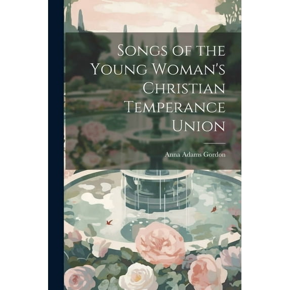 Songs of the Young Woman's Christian Temperance Union (Paperback)