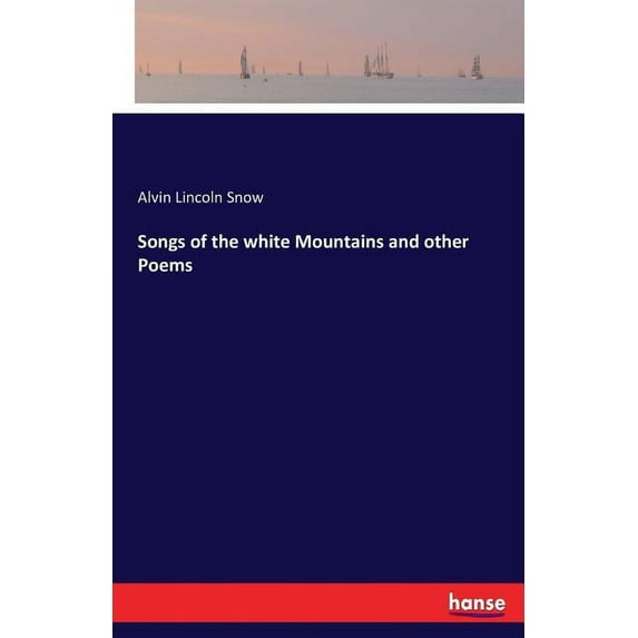 Songs of the white Mountains and other Poems, (Paperback)