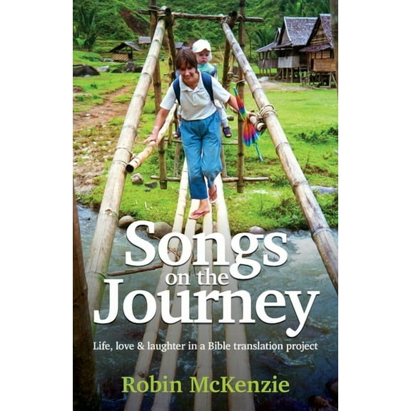 Songs on the Journey: Life, love and laughter in a Bible translation project, (Paperback)