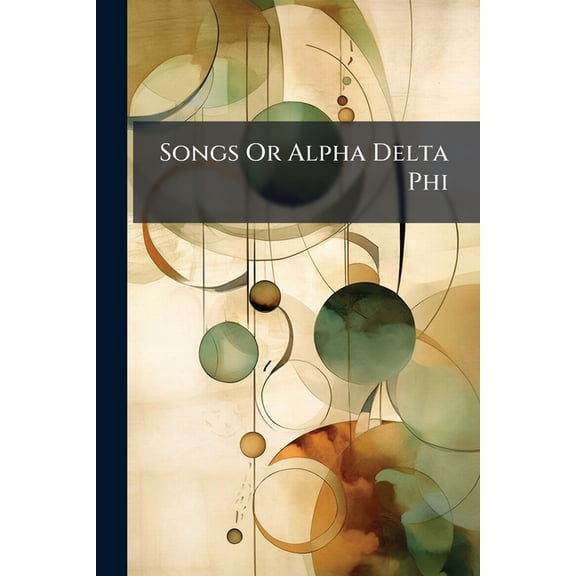 Songs Or Alpha Delta Phi (Paperback)
