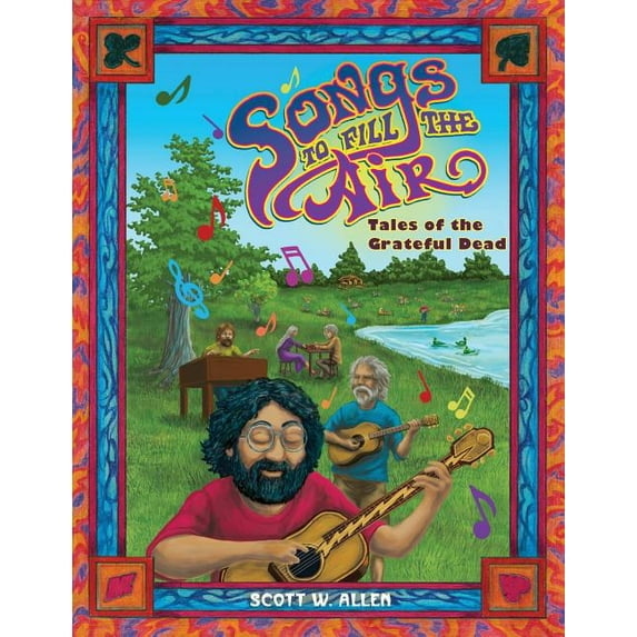 Songs to Fill the Air: Tales of the Grateful Dead, (Paperback)