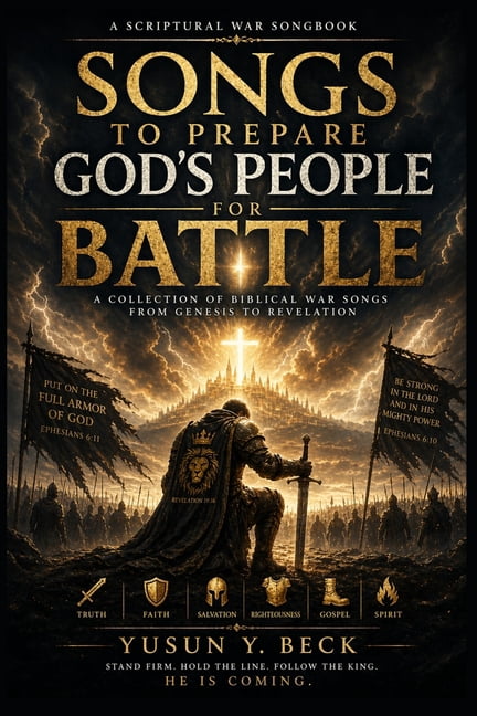 Songs to Prepare God's People for Battle: A Scriptural War Songbook of Worship, Warning, and Victory from Genesis to Rev, (Paperback)