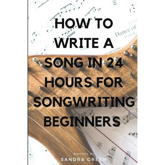 Songwriting, Writing Better Lyrics, Writing Melodies, Songwr How to Write a Song in 24 Hours