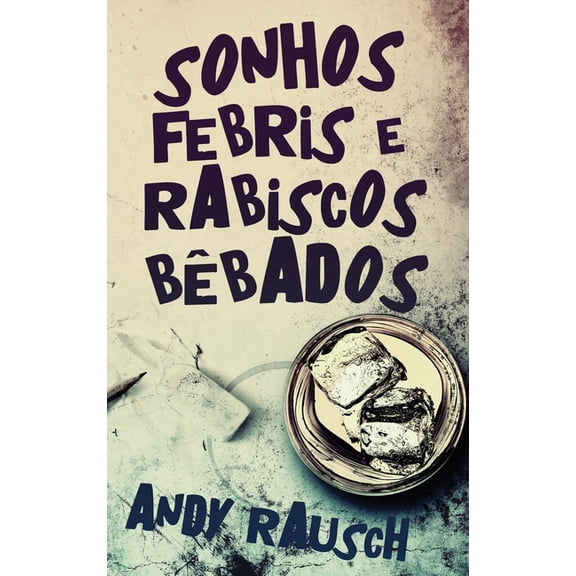 Sonhos Febris e Rabiscos Bbados, (Hardcover)