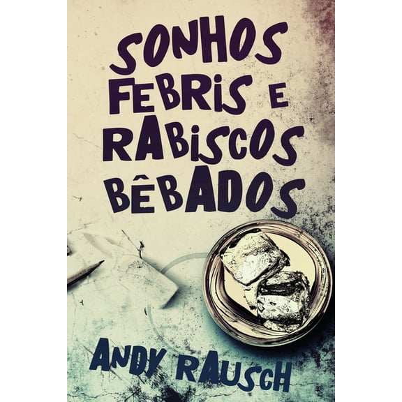 Sonhos Febris e Rabiscos Bbados, (Paperback)