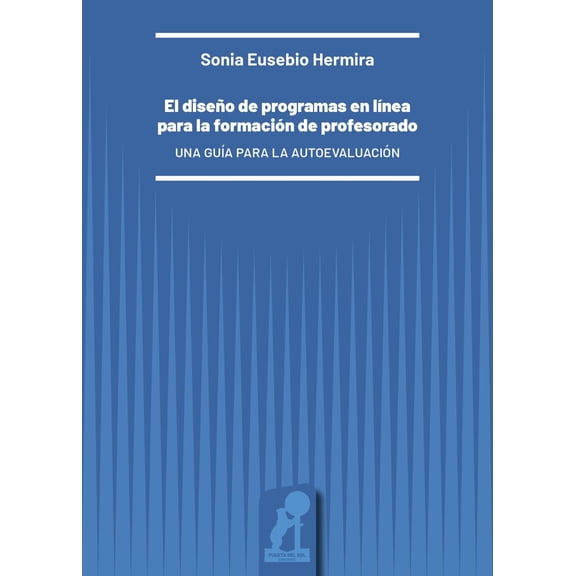 Sonia Eusebio H El diseo de programas en lnea para la formacin de profesorado. U (Paperback)