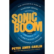 Sonic Boom The Impossible Rise of Warner Bros. Records, from Hendrix to Fleetwood Mac to Madonna to Prince Hardcover