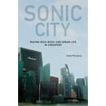 thumbnail image 1 of Sonic City : Making Rock Music and Urban Life in Singapore (Paperback), 1 of 1