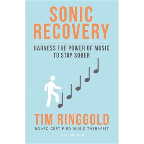 Sonic Recovery: Harness the Power of Music to Stay Sober