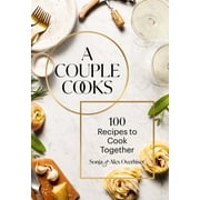 A Couple Cooks 100 Recipes to Cook Together Hardcover