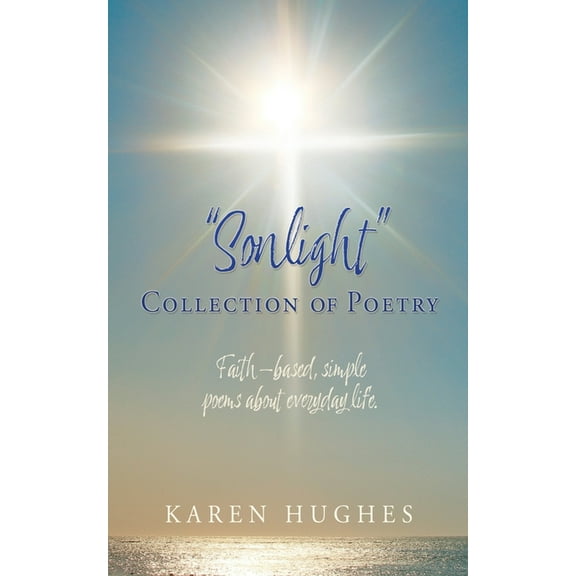 "Sonlight" Collection of Poetry: Faith-based, simple poems about everyday life., (Paperback)