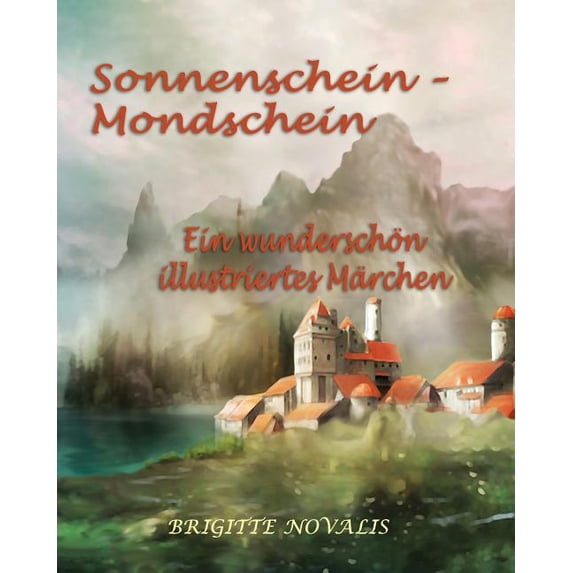 Sonnenschein - Mondschein: Ein wunderschön illustriertes Märchen, (Paperback)