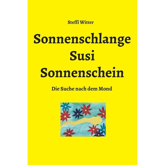 Sonnenschlange Susi Sonnenschein: Die Suche nach dem Mond, (Hardcover)