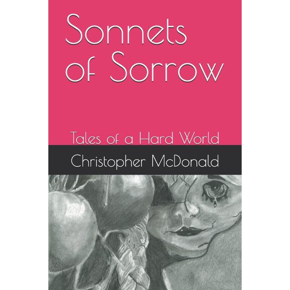 Sonnets of Sorrow: Tales of a Hard World, (Paperback)