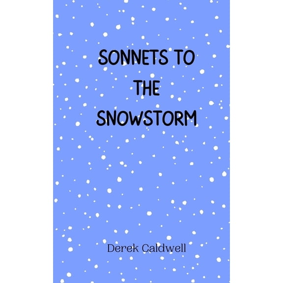 Sonnets to the Snowstorm, (Paperback)