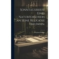 thumbnail image 1 of Sonntagsbriefe eines Naturforschers an seine religiöse Freundin. (Hardcover), 1 of 1