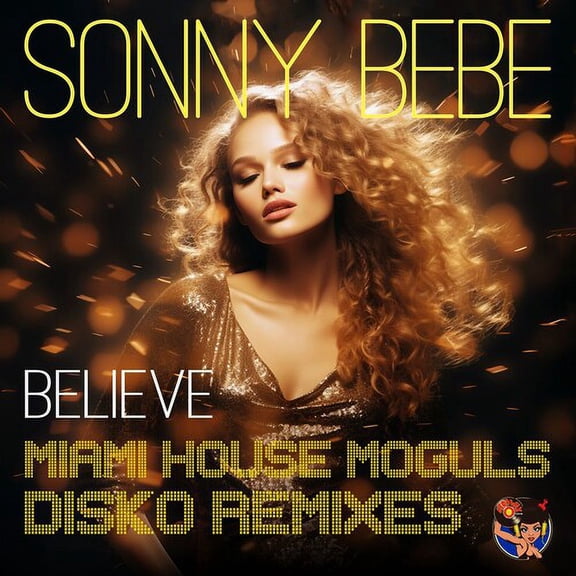 Sonny Bebe - Believe (Miami House Moguls Disko Remixes) - Electronica - CD