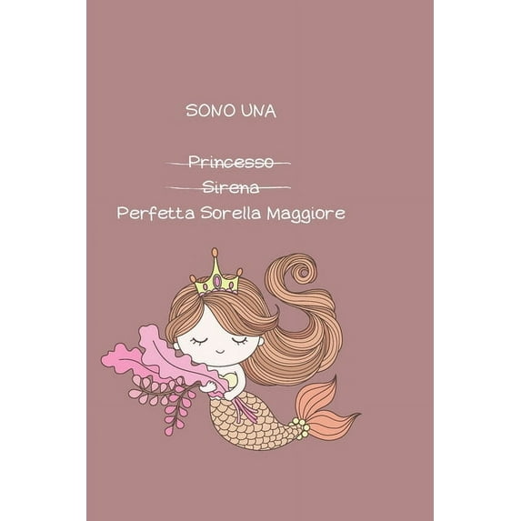 Sono Una Princesso Sirena Perfetta Sorella Maggiore: Libro da disegno per bambini. Regala una sorella maggiore o una futura sorella maggiore. Disegno, scrittura e colorazione (Paperback)