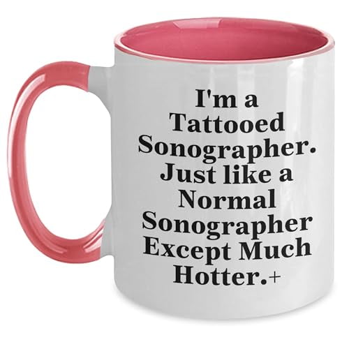 Sonographer Humor Two Tone Coffee Mug, Funny Birthday Unique Gift from Friends, Coworkers, or Family, I'm a Tattooed Sonographer Just Like a Normal Sonographer Except Much Hotter.