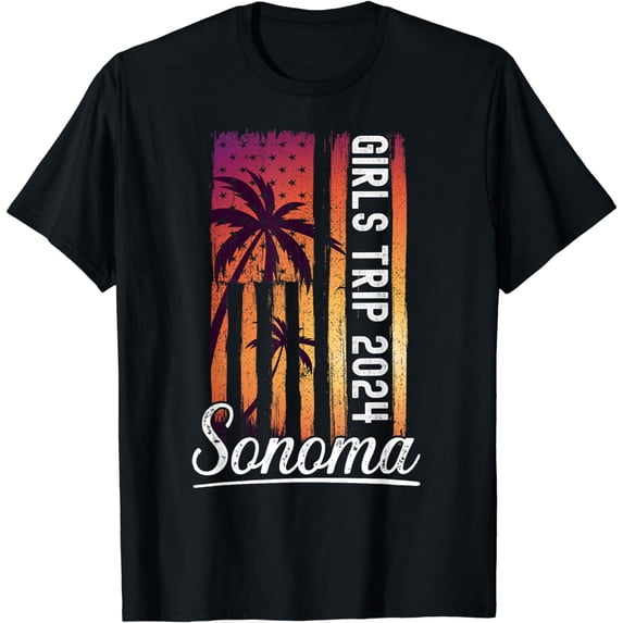 Sonoma Girls Trip 2024 Friends Vacation Girl Weekend T-Shirt