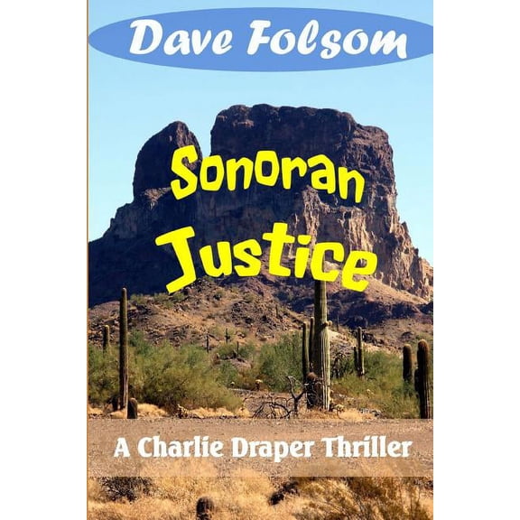 Sonoran Justice : A Charle Draper Thriller (Paperback)
