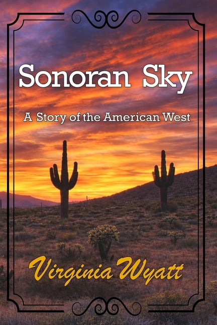 Sonoran Sky Sonoran Sky: A Story of the American West, Book 1, (Paperback)