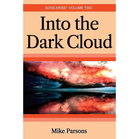 Sons Arise Into the dark Cloud: Sons Arise! Volume Two, Book 1, (Paperback)