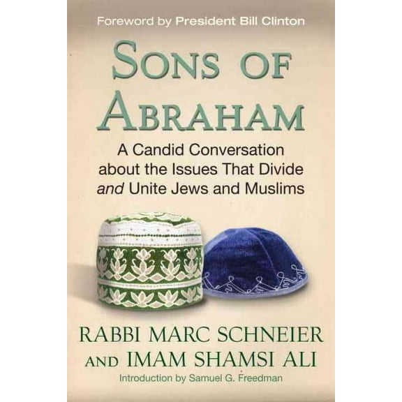 Sons of Abraham : A Candid Conversation about the Issues That Divide and Unite Jews and Muslims (Paperback)