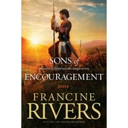 FRANCINE RIVERS Sons of Encouragement Sons of Encouragement: Five Stories of Faithful Men Who Changed Eternity, (Paperback)