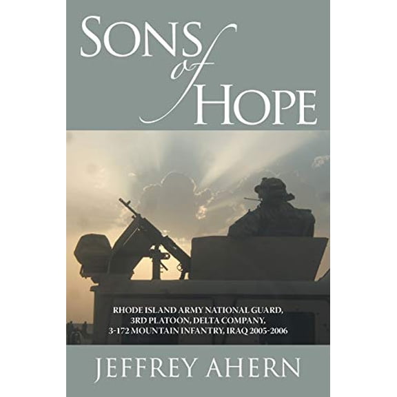 Pre-Owned Sons of Hope: Rhode Island Army National Guard, 3rd Platoon, Delta Company, 3-172 Mountain Infantry, Iraq 2005-2006 Paperback